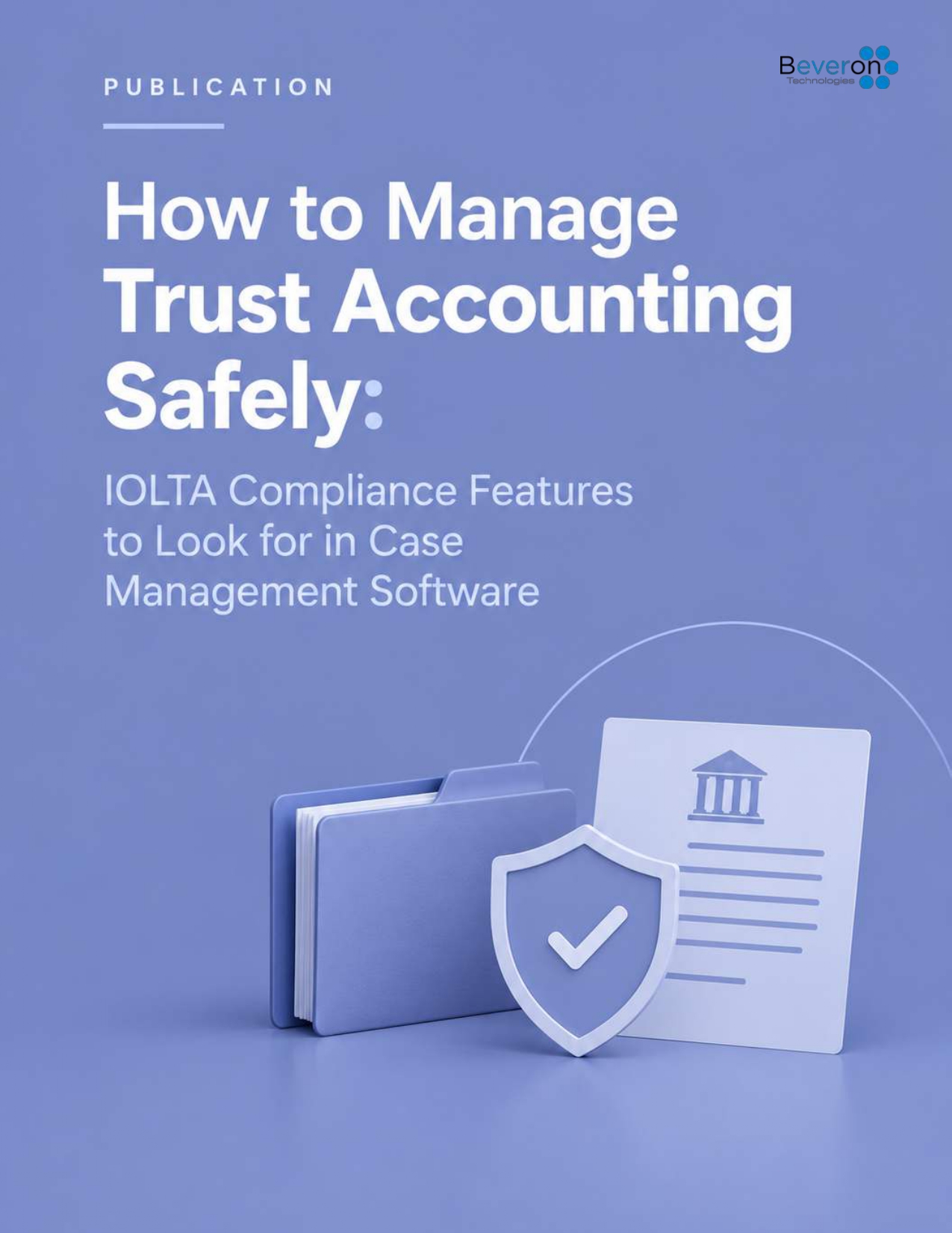 How to Manage Trust Accounting Safely: IOLTA Compliance Features to Look for in Case Management Software &ndash; publication cover