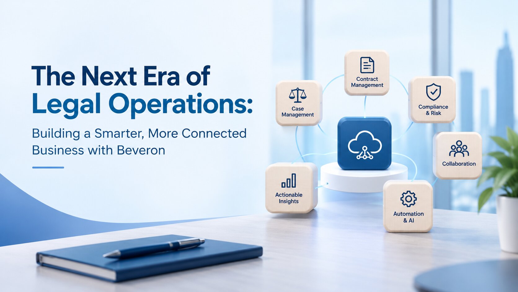 The Next Era of Legal Operations: Building a Smarter, More Connected Business with Beveron